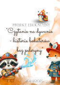 Projekt edukacyjny "Czytanie na dywanie - historie bohaterów bez peleryny"