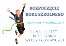 Rozpoczęcie roku szkolnego - scenariusz