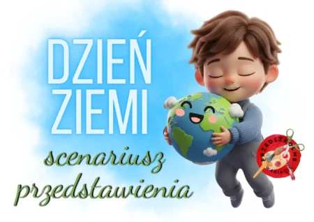 Dzień Ziemi - scenariusz przedstawienia (PDF)