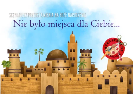 Nie było miejsca dla Ciebie - scenariusz przedstawienia  (PDF)