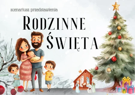 Rodzinne Święta - scenariusz przedstawienia Boże Narodzenie (PDF)
